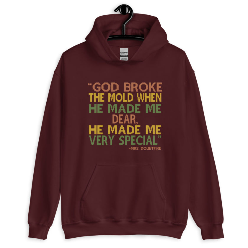God broke the mold when he made me dear, he made me very special. -Mrs. Doubtfire Unisex Hoodie - Image 3