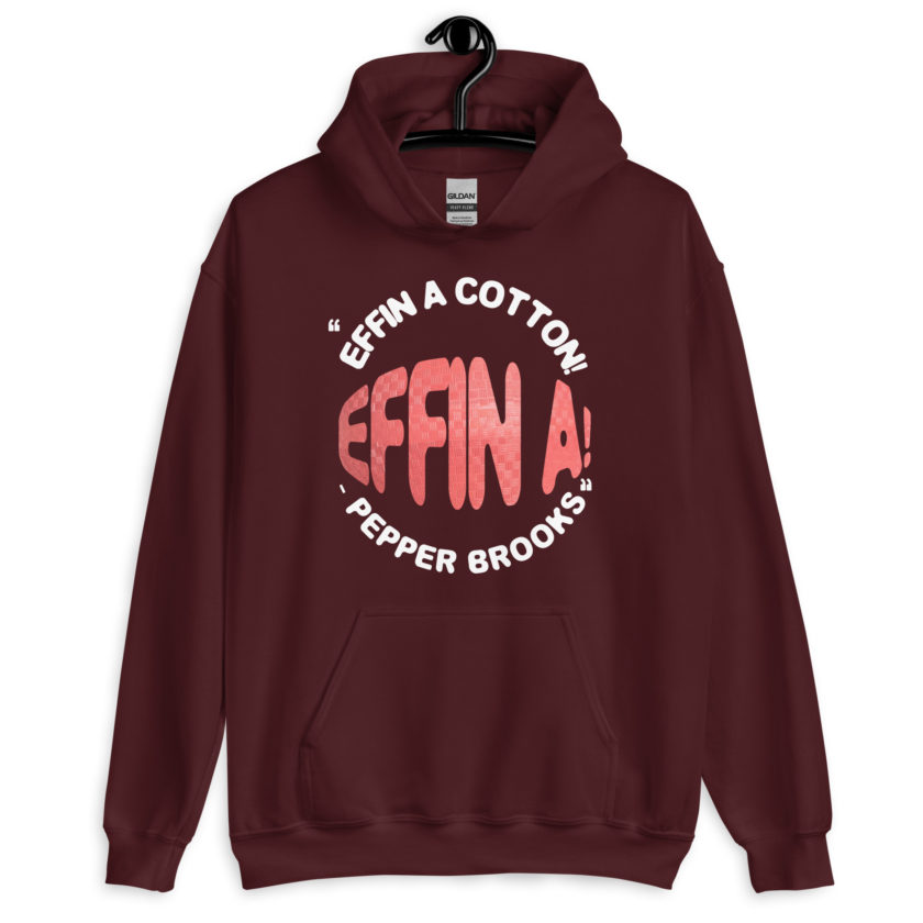 Effin A Cotton! Effin A! -Pepper Brooks, Dodgeball Unisex Hoodie - Image 4