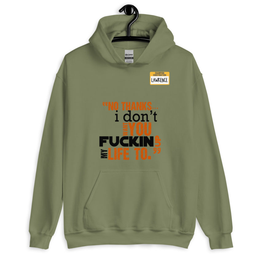 No thanks...I don't want you fucking up my life to. -Lawrence, Office Space Unisex Hoodie - Image 4