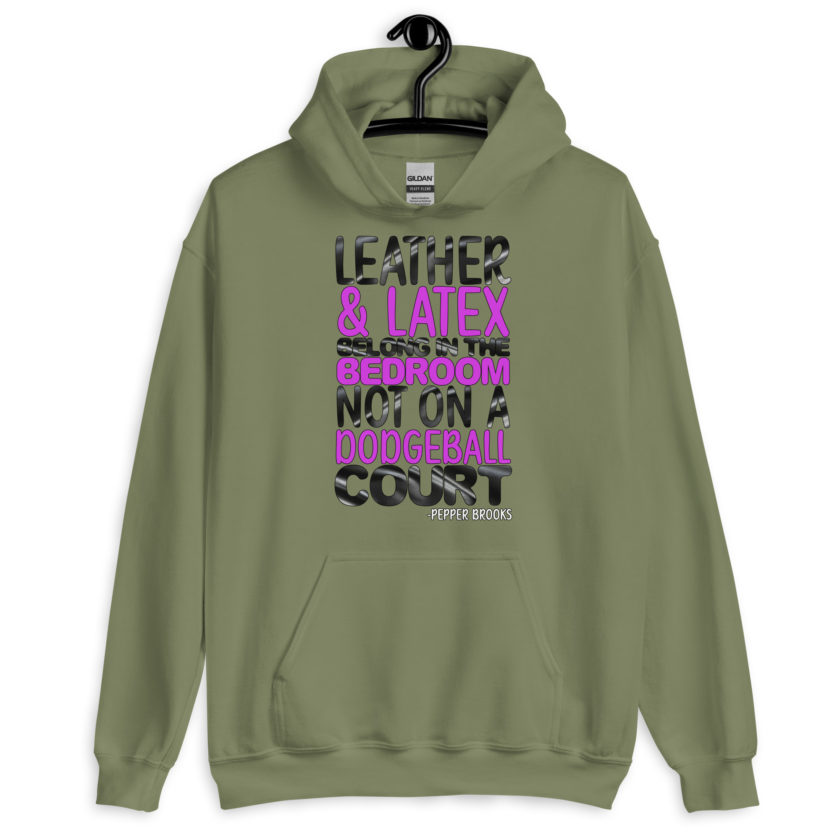 Leather and latex belong in the bedroom not on a dodgeball court. -Pepper Brooks, Dodgeball Unisex Hoodie - Image 4