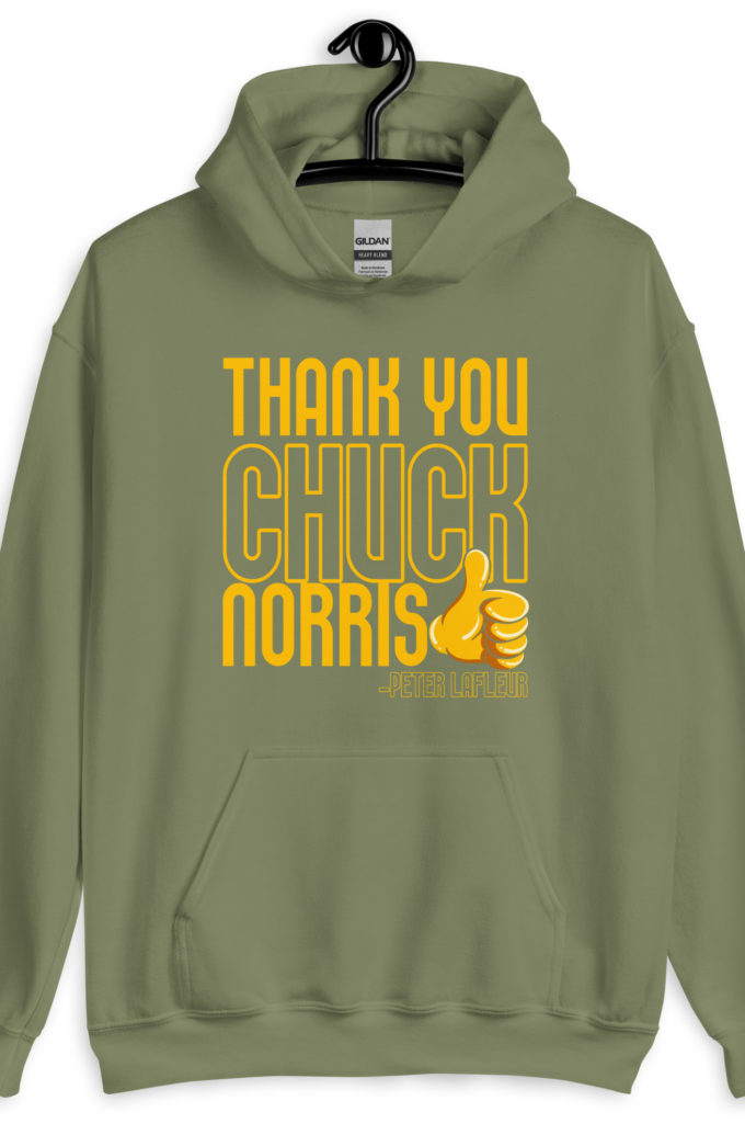 Thank you Chuck Norris. -Peter LaFleur, Dodgeball Unisex Hoodie