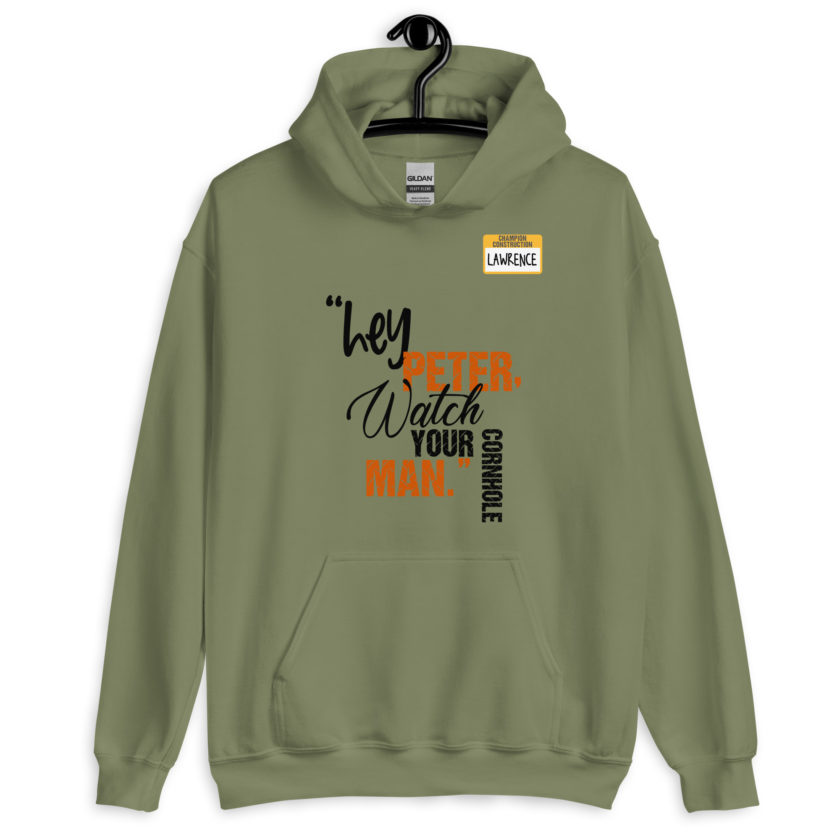 Hey Peter, watch your cornhole man. -Lawrence, Office Space Unisex Hoodie - Image 4