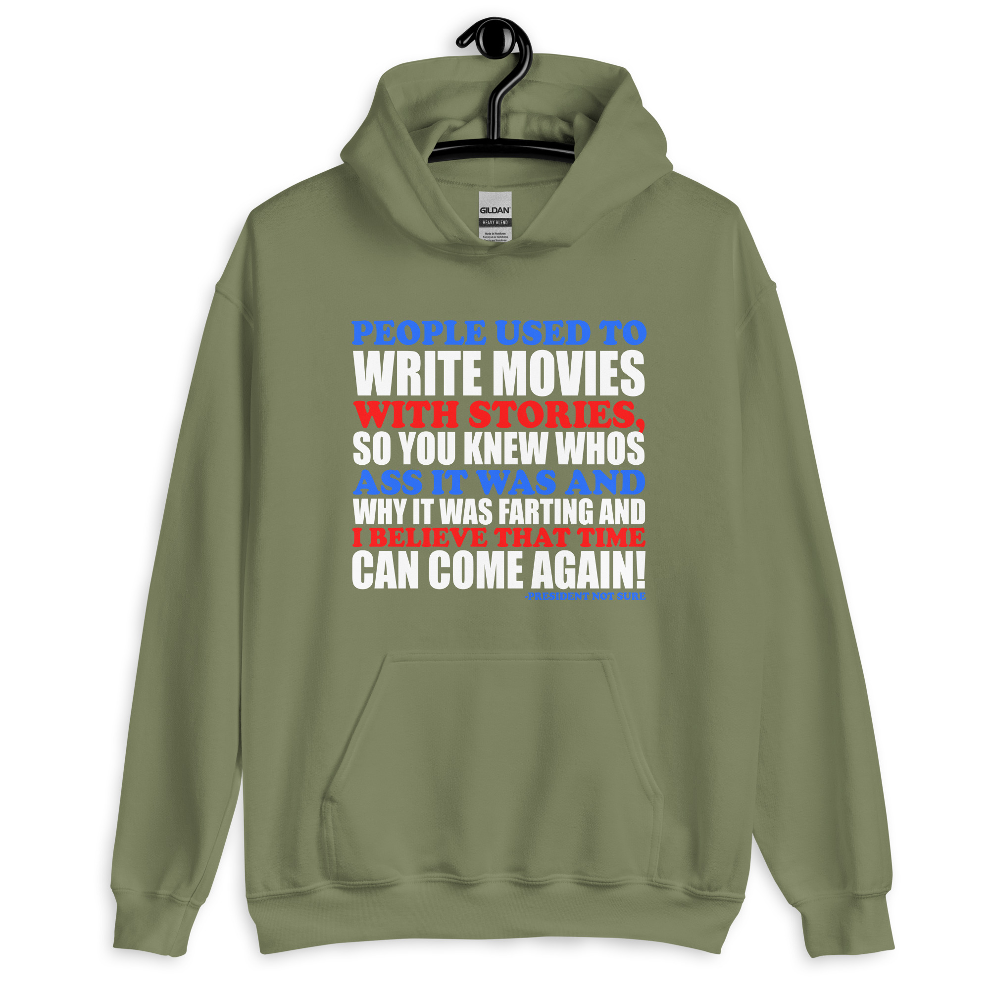 People used to write movies WITH stories, so you knew whos ass it was and why it was farting and I believe that time can come again! -President Not Sure, Idiocracy Unisex Hoodie - Image 7