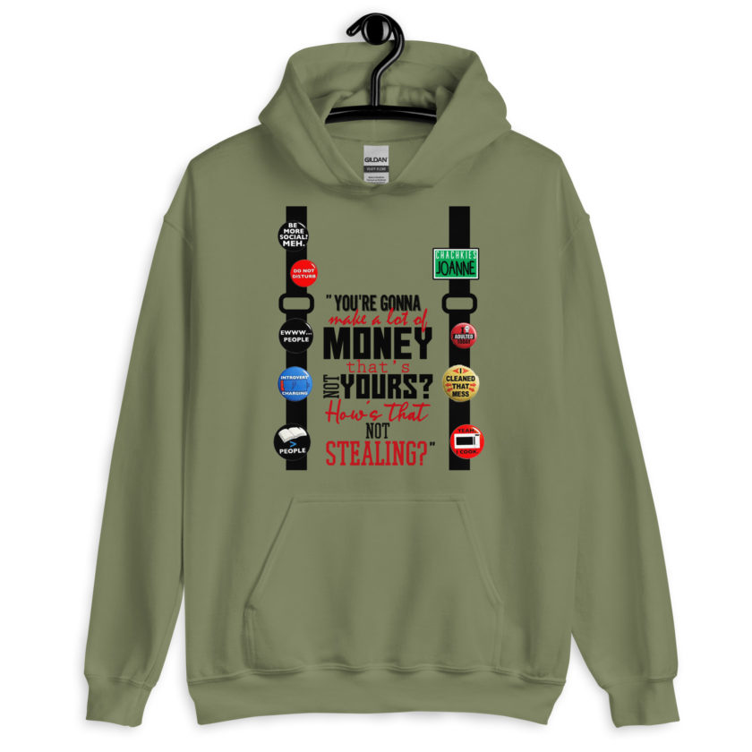 You're gonna make a lot of money...that's not yours? How's that not stealing? -Joanne, Office Space Unisex Hoodie - Image 4