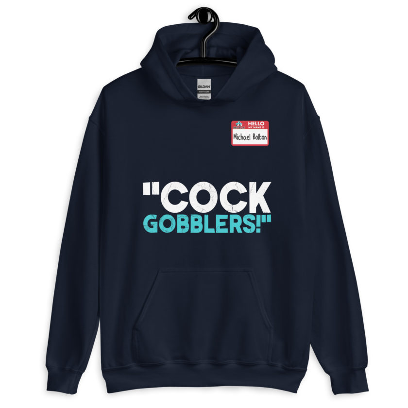 Cock Gobblers! -Michael Bolton, Office Space Unisex Hoodie - Image 3