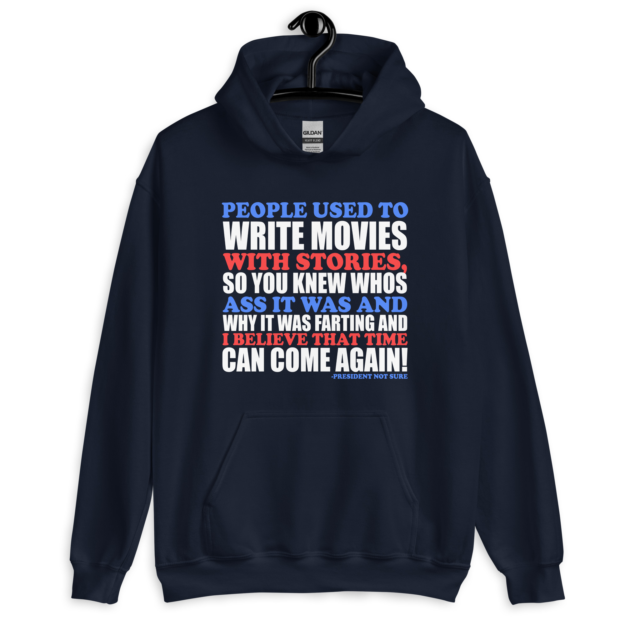 People used to write movies WITH stories, so you knew whos ass it was and why it was farting and I believe that time can come again! -President Not Sure, Idiocracy Unisex Hoodie - Image 3