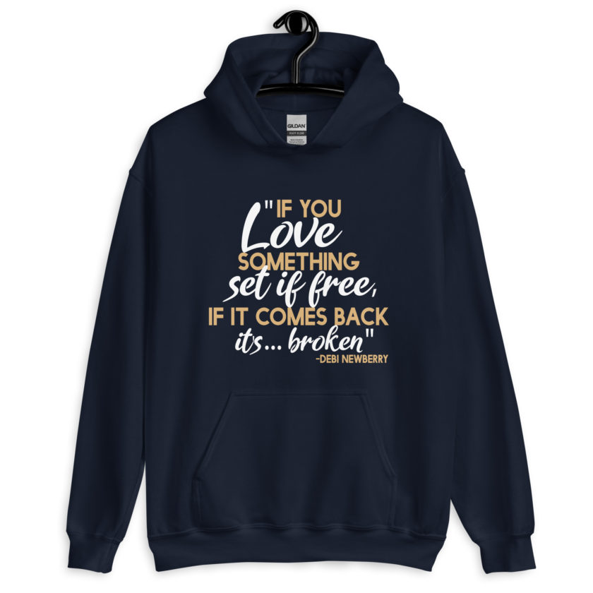 If you love something set it free, if it comes back it's...broken. -Debi Newberry, Grosse Point Blank Unisex Hoodie - Image 3