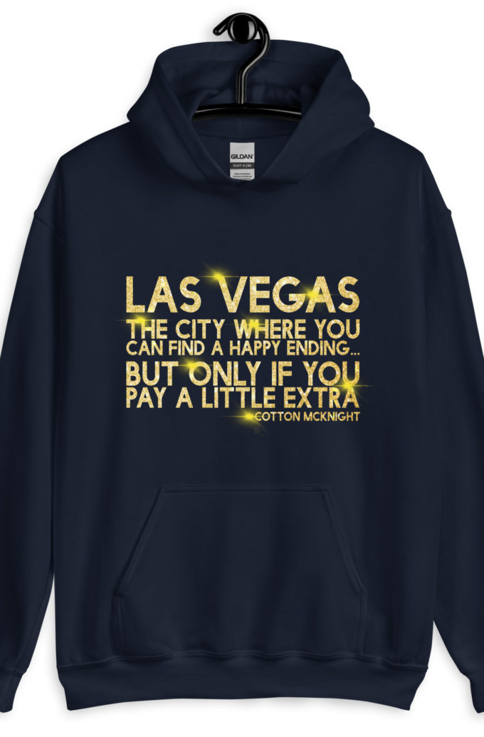 Las Vegas, the city where you can find a happy ending...but only if you pay a little extra. -Cotton Mcknight, Dodgeball Unisex Hoodie