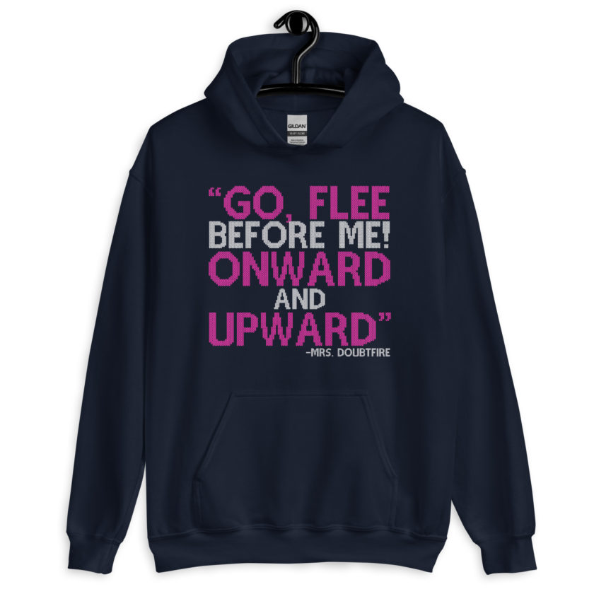 Go, flee before me! Onward and Upward! -Mrs. Doubtfire Unisex Hoodie - Image 3