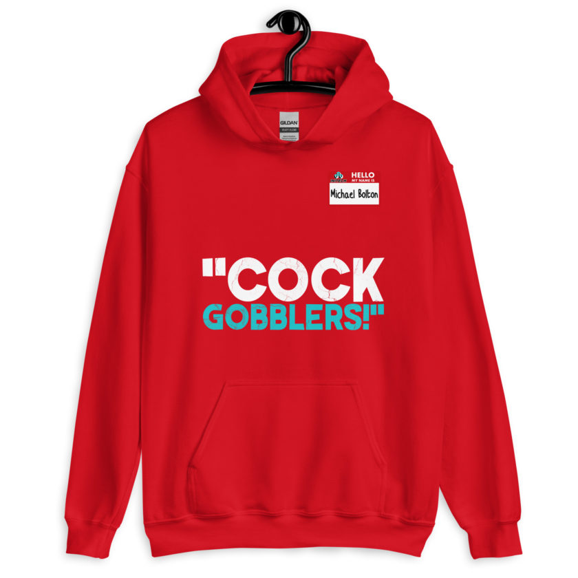 Cock Gobblers! -Michael Bolton, Office Space Unisex Hoodie - Image 4