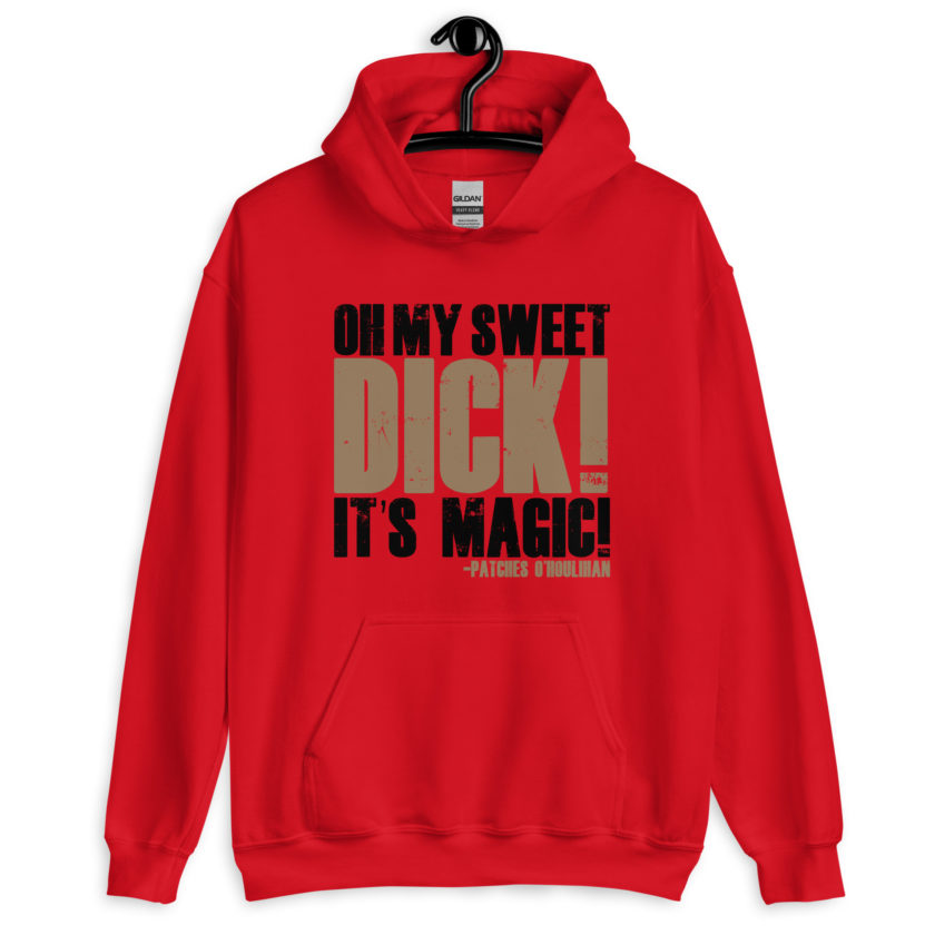 Oh my sweet dick! It's magic! -Patches O'houlihan, Dodgeball Unisex Hoodie - Image 2