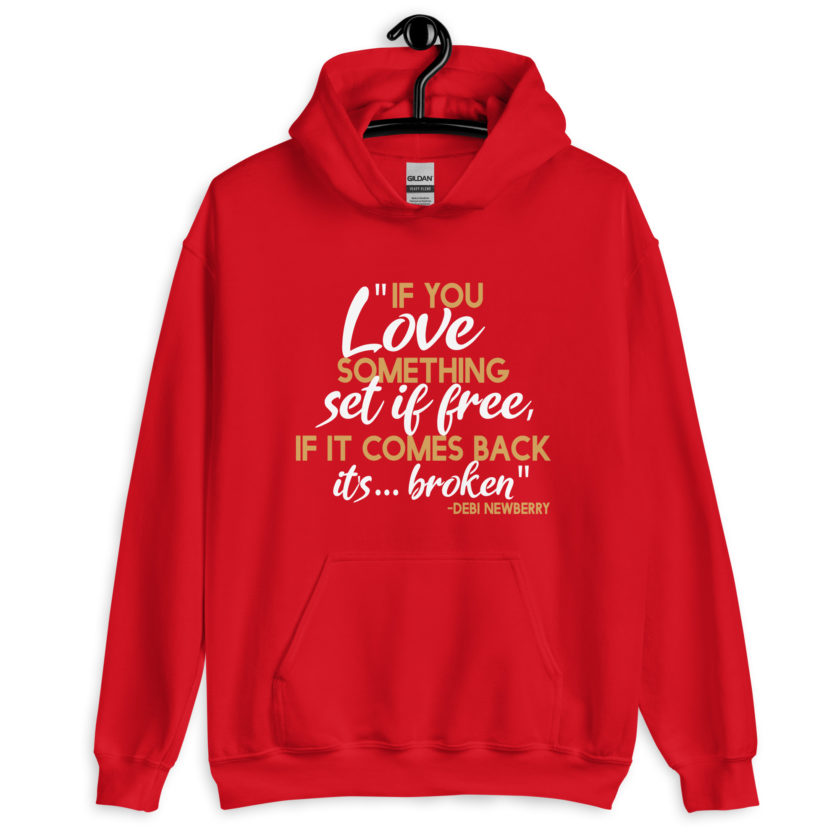 If you love something set it free, if it comes back it's...broken. -Debi Newberry, Grosse Point Blank Unisex Hoodie - Image 5