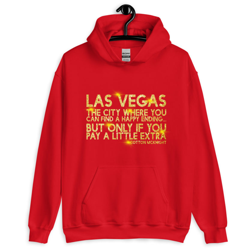 Las Vegas, the city where you can find a happy ending...but only if you pay a little extra. -Cotton Mcknight, Dodgeball Unisex Hoodie - Image 4