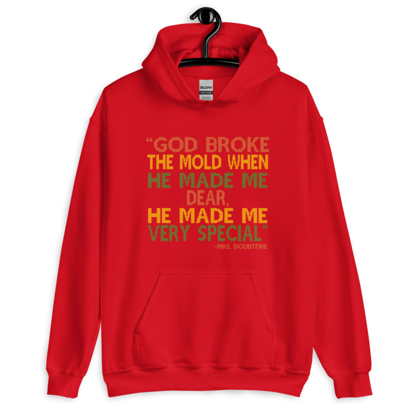 God broke the mold when he made me dear, he made me very special. -Mrs. Doubtfire Unisex Hoodie - Image 4