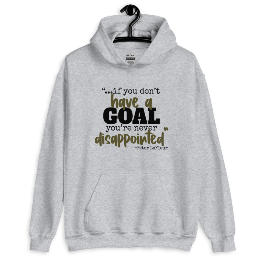 If you never have a goal you're never disappointed -Peter LaFleur, Dodgeball Unisex Hoodie - Image 5
