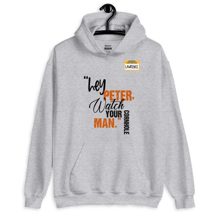 Hey Peter, watch your cornhole man. -Lawrence, Office Space Unisex Hoodie - Image 5