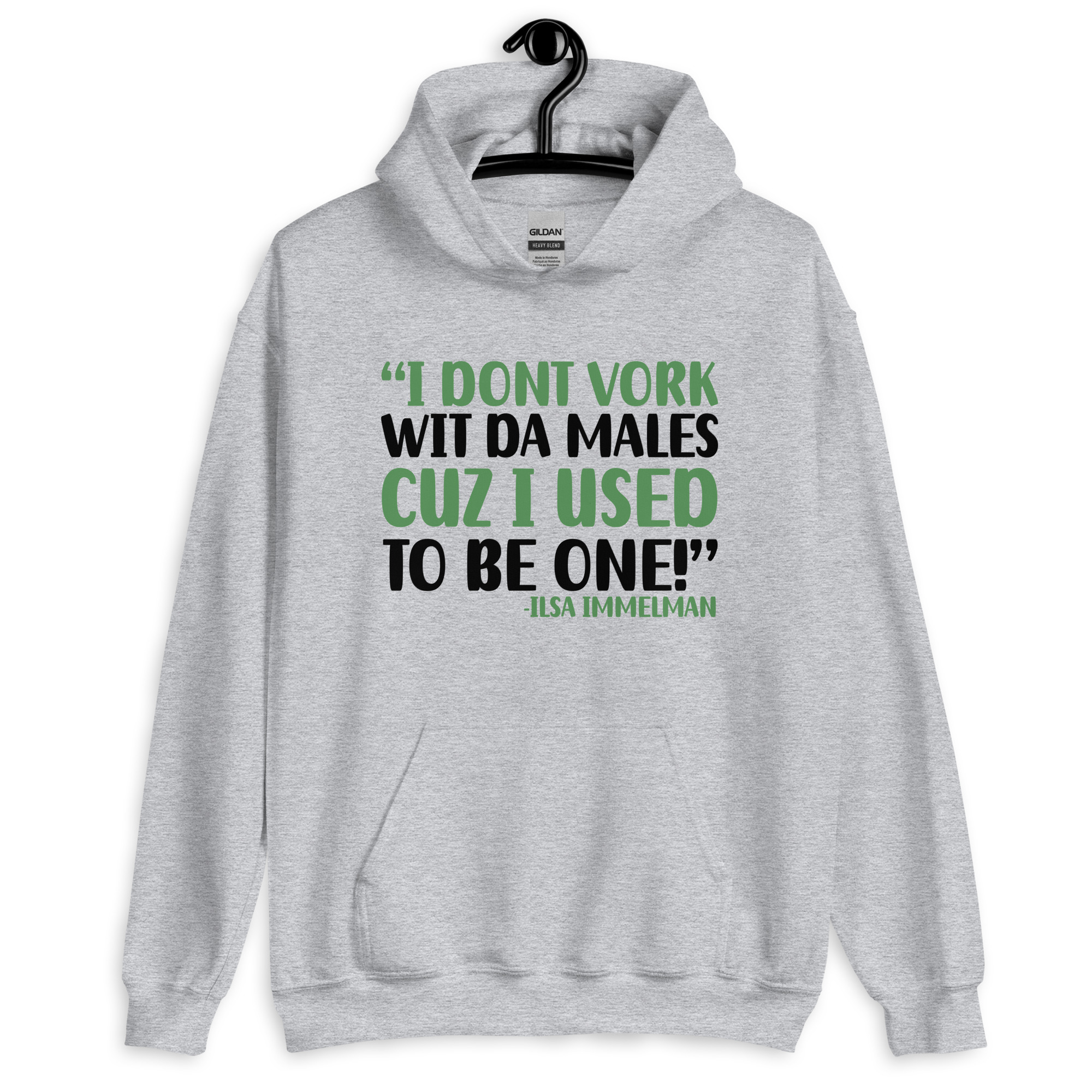 I dont vork wit da males cuz I used to be one! - Ilsa Immelman, Mrs. Doubtfire Unisex Hoodie