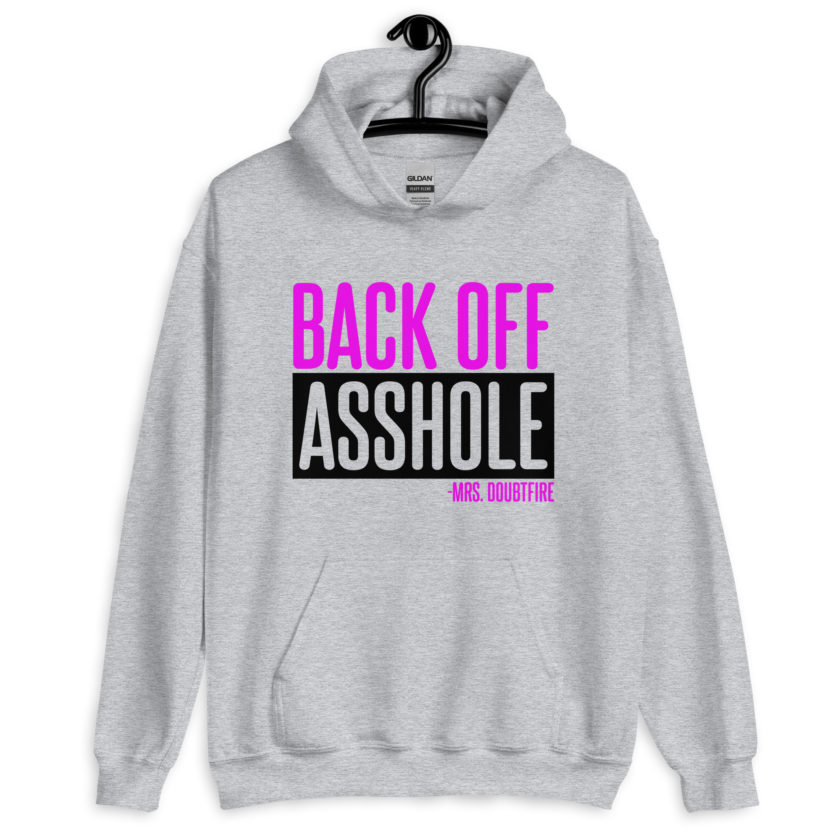 Back off asshole! -Mrs. Doubtfire Unisex Hoodie - Image 5
