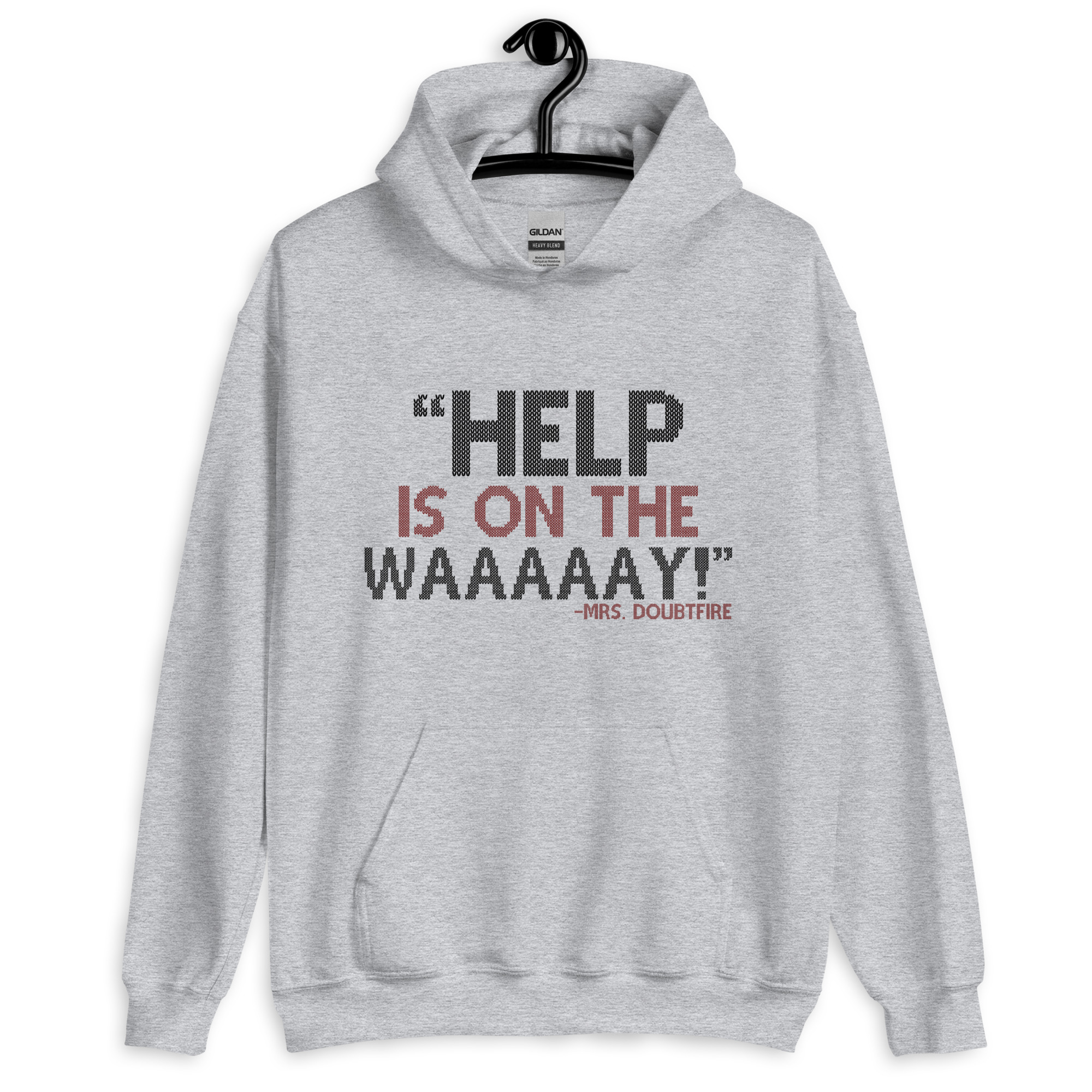 Help is on the waaaaay! -Mrs. Doubtfire Unisex Hoodie