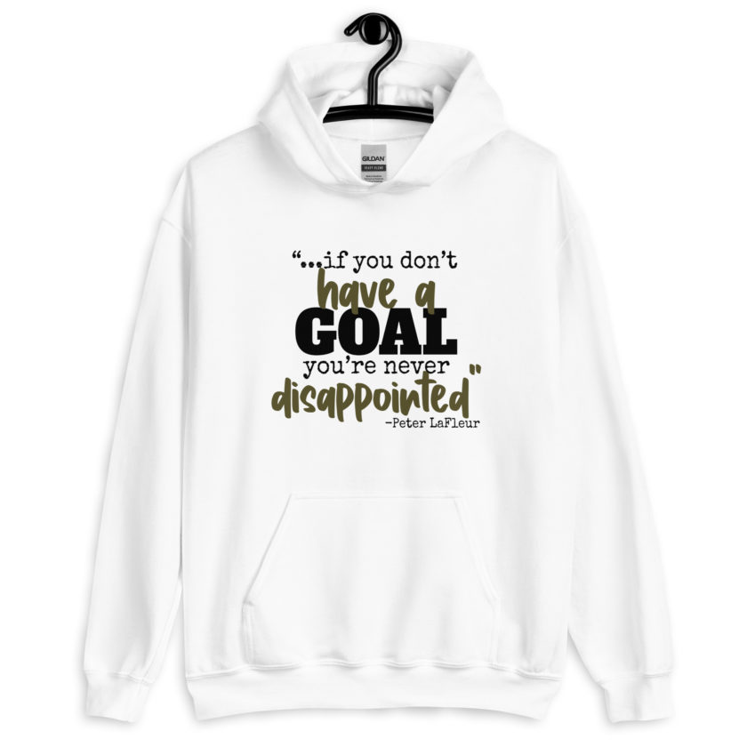 If you never have a goal you're never disappointed -Peter LaFleur, Dodgeball Unisex Hoodie - Image 7