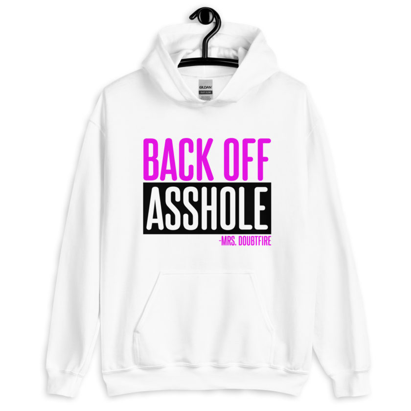 Back off asshole! -Mrs. Doubtfire Unisex Hoodie - Image 7