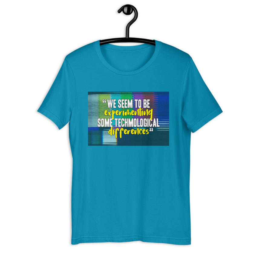 We seem to be experimenting some techmological differences. - Idiocracy Unisex t-shirt