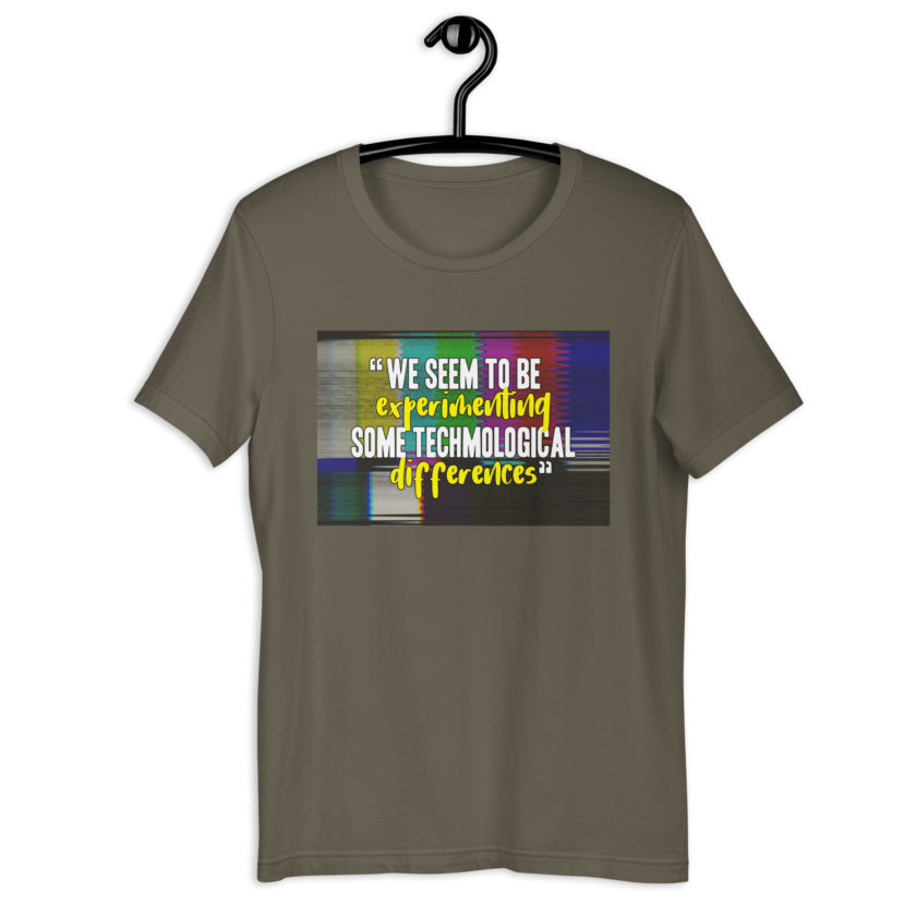 We seem to be experimenting some techmological differences. - Idiocracy Unisex t-shirt - Image 7