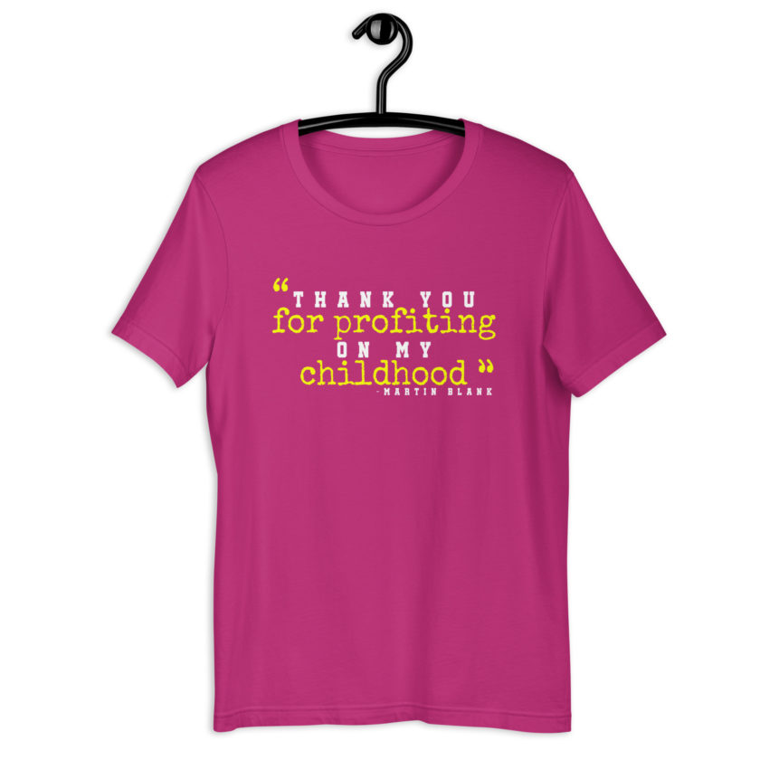 Thank you for profiting on my childhood -Martin Blank, Grosse Point Blank Unisex t-shirt - Image 8