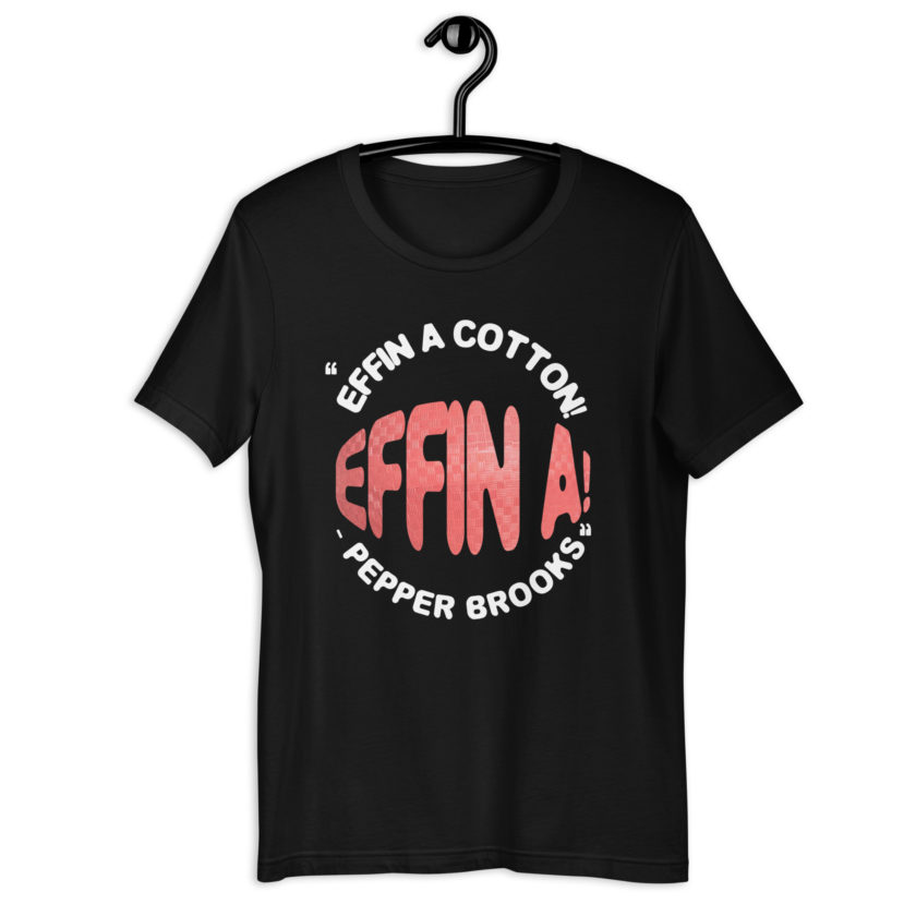 Effin A Cotton! Effin A! -Pepper Brooks, Dodgeball Unisex t-shirt - Image 2