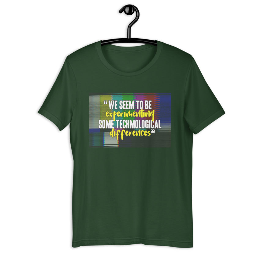 We seem to be experimenting some techmological differences. - Idiocracy Unisex t-shirt - Image 5