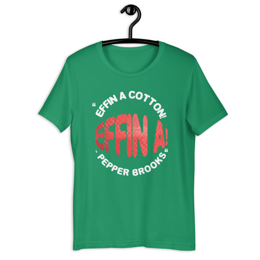 Effin A Cotton! Effin A! -Pepper Brooks, Dodgeball Unisex t-shirt - Image 8
