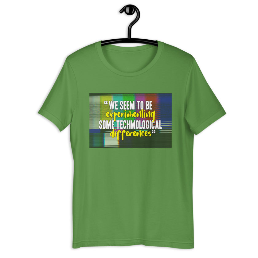 We seem to be experimenting some techmological differences. - Idiocracy Unisex t-shirt - Image 9