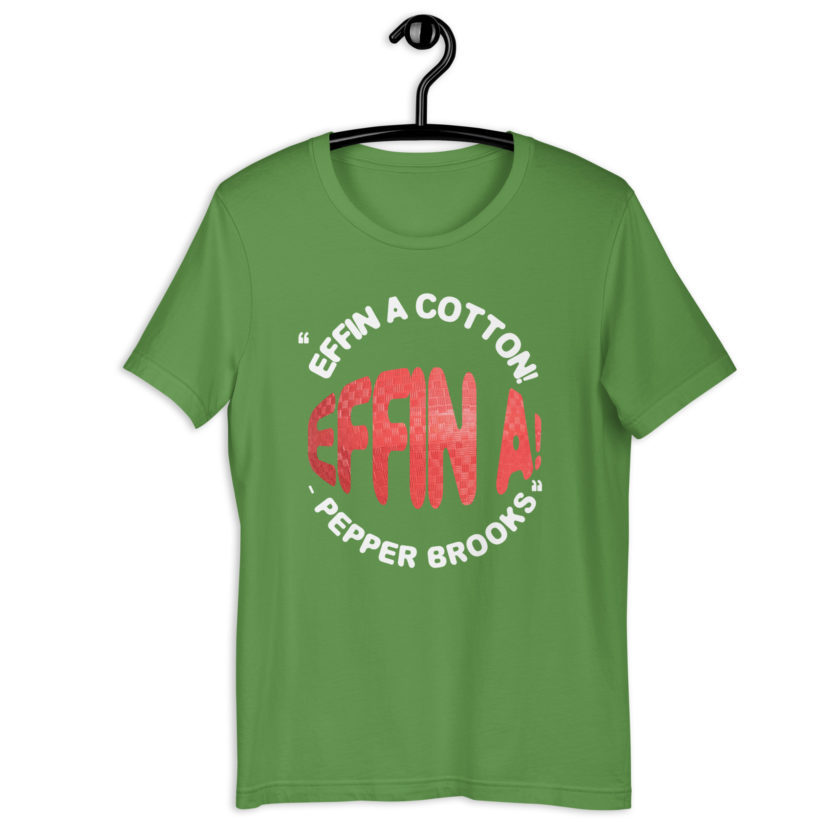 Effin A Cotton! Effin A! -Pepper Brooks, Dodgeball Unisex t-shirt - Image 9