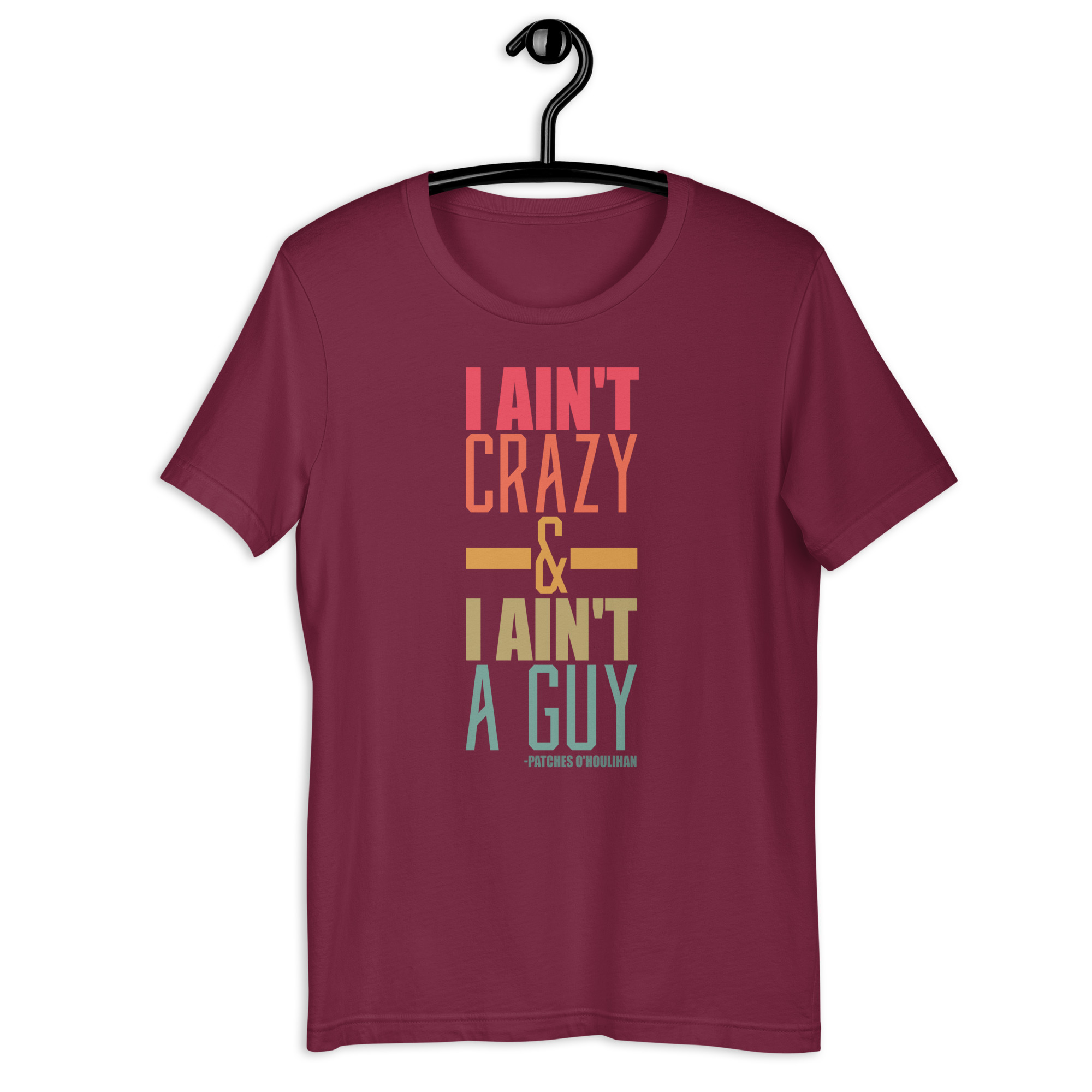 I ain't crazy and I ain't a guy. -Patches O'houlihan, Dodgeball Unisex t-shirt - Image 5