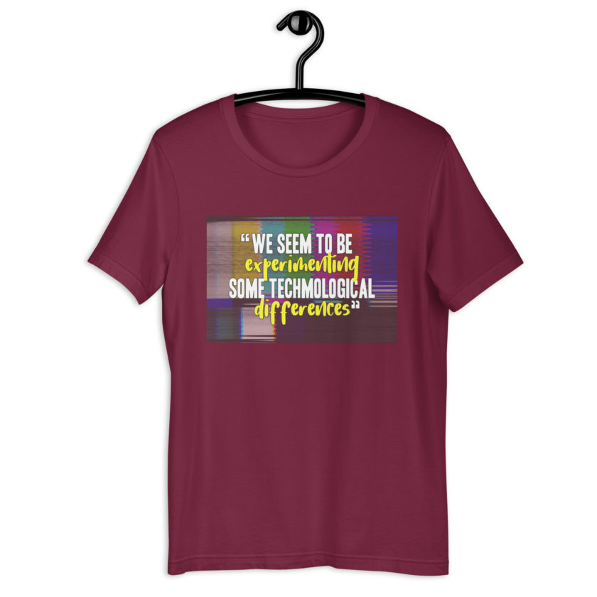 We seem to be experimenting some techmological differences. - Idiocracy Unisex t-shirt - Image 4