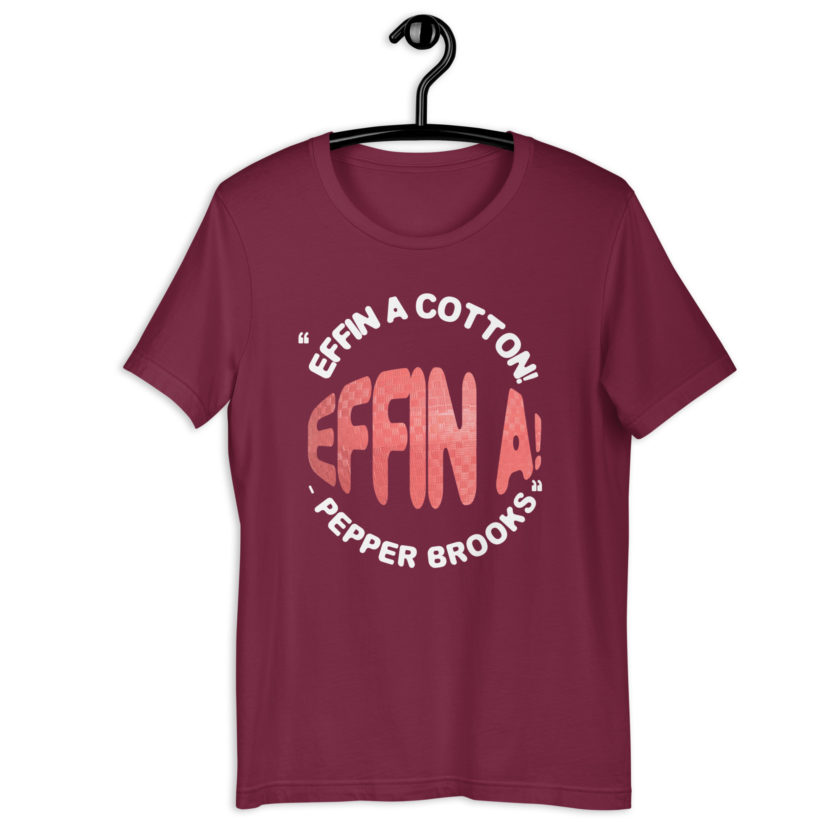 Effin A Cotton! Effin A! -Pepper Brooks, Dodgeball Unisex t-shirt - Image 4