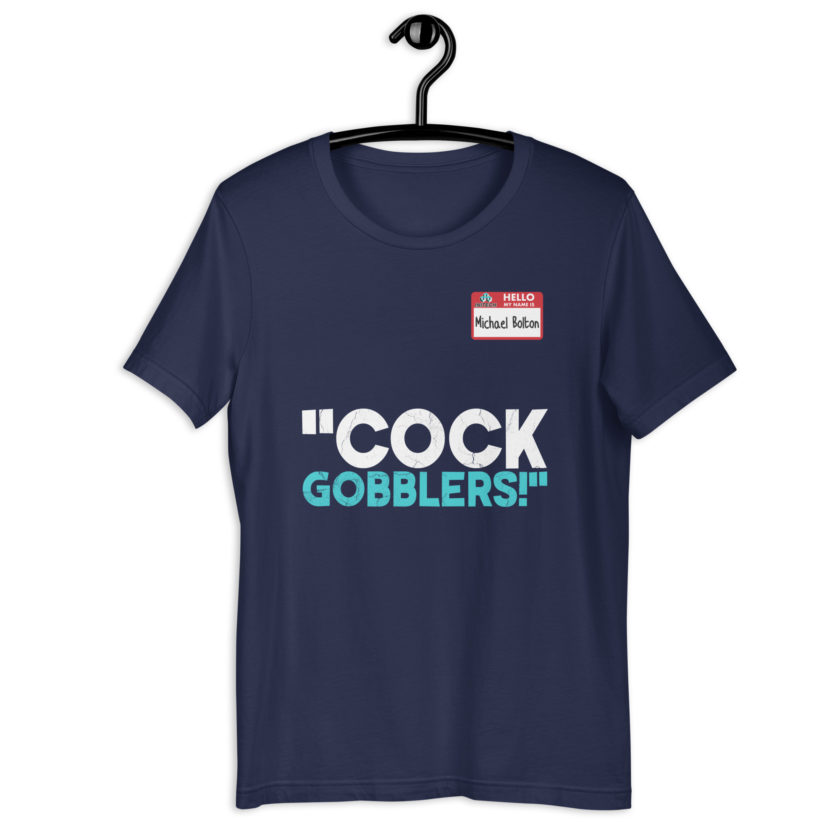 Cock Gobblers! -Michael Bolton, Office Space Unisex t-shirt - Image 3