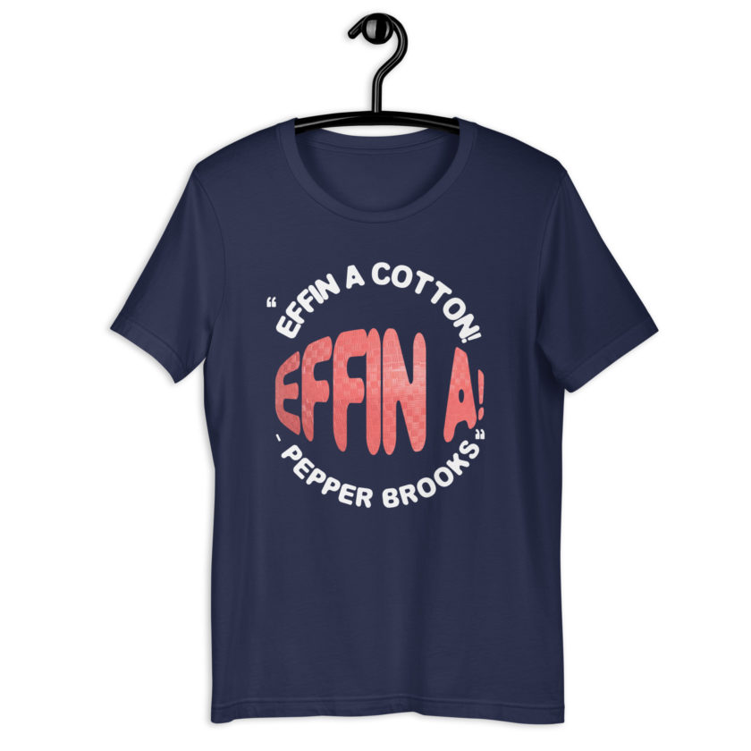 Effin A Cotton! Effin A! -Pepper Brooks, Dodgeball Unisex t-shirt - Image 3