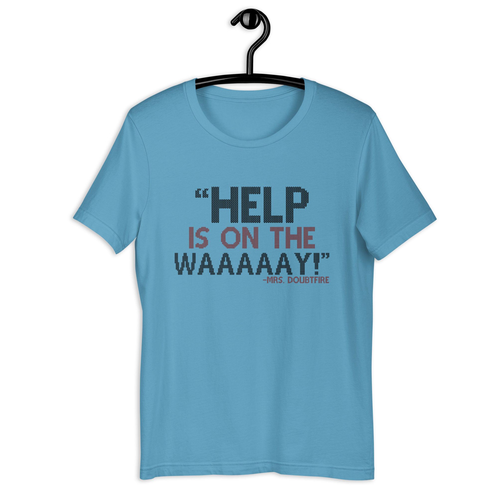 Help is on the waaaaay! -Mrs. Doubtfire Unisex t-shirt - Image 3