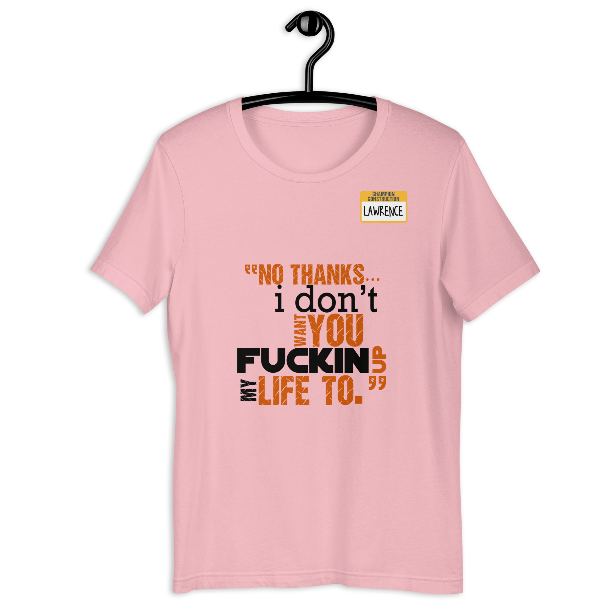 No thanks...I don't want you fucking up my life to. -Lawrence, Office Space Unisex t-shirt - Image 4