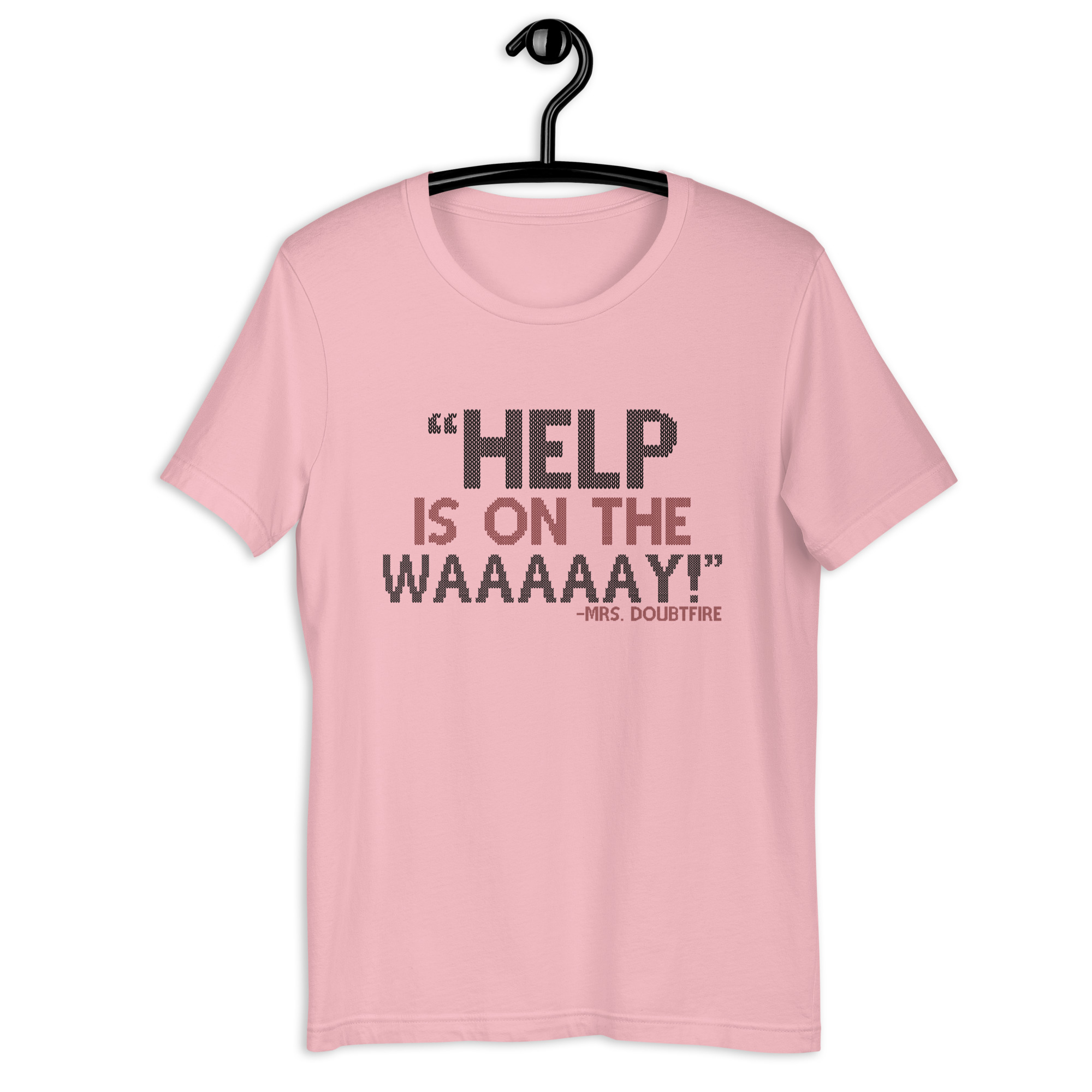 Help is on the waaaaay! -Mrs. Doubtfire Unisex t-shirt - Image 7