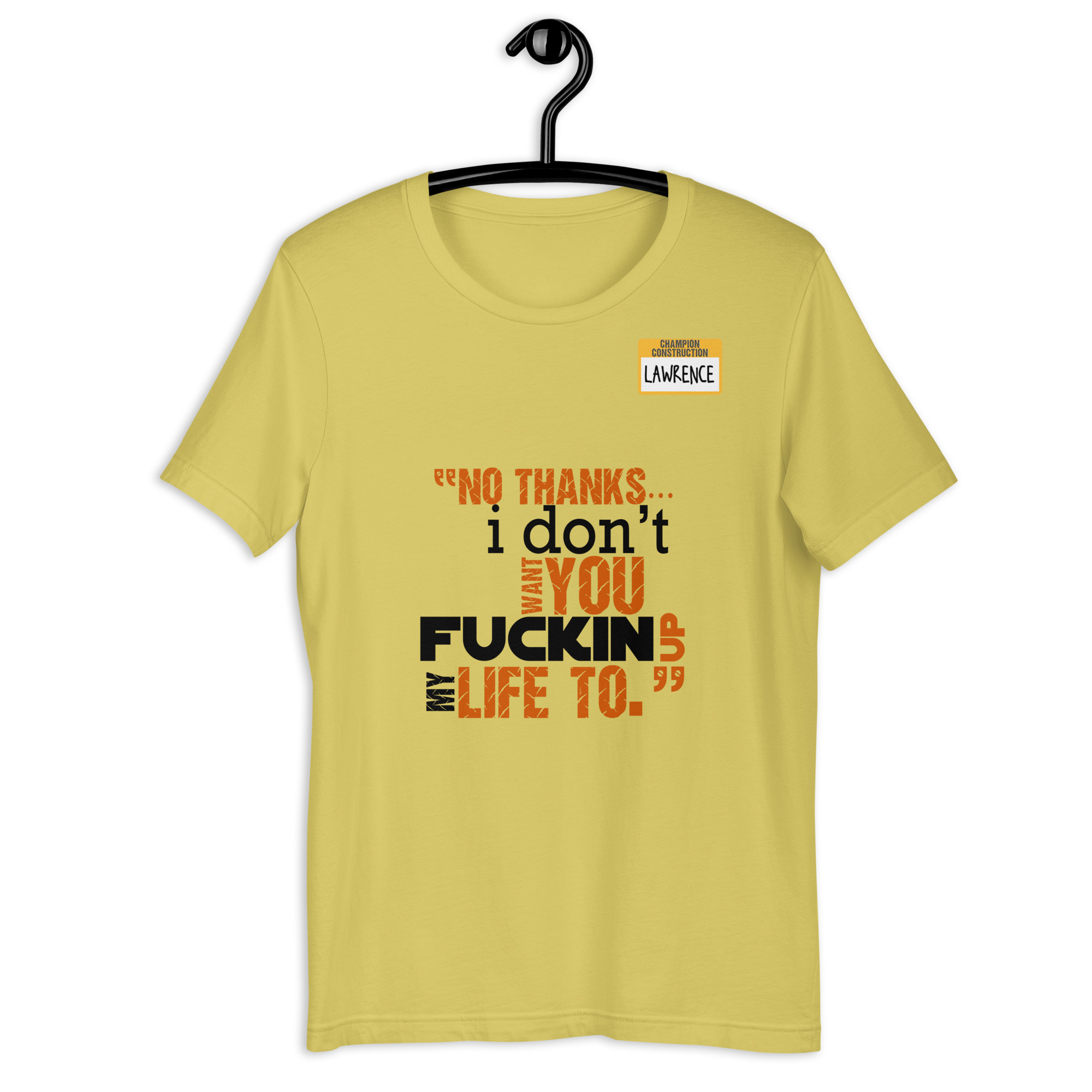No thanks...I don't want you fucking up my life to. -Lawrence, Office Space Unisex t-shirt - Image 3
