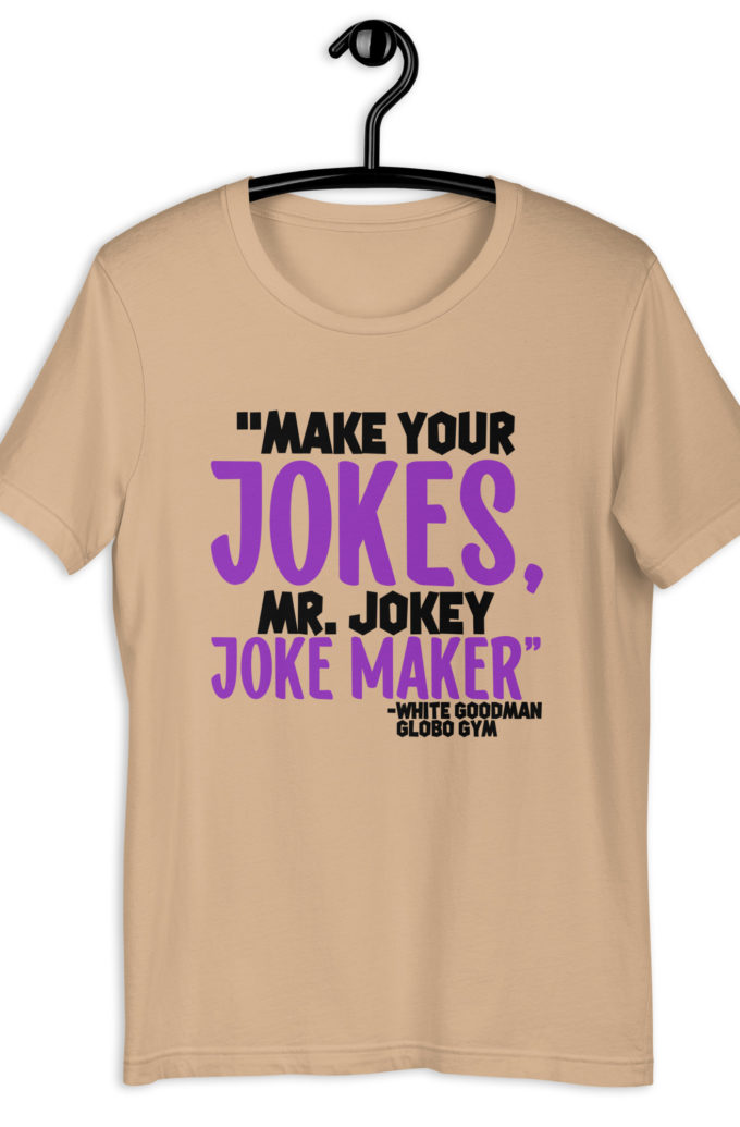 Make your jokes Mr. Jokey Joke Maker -White Goodman, Dodgeball Unisex t-shirt