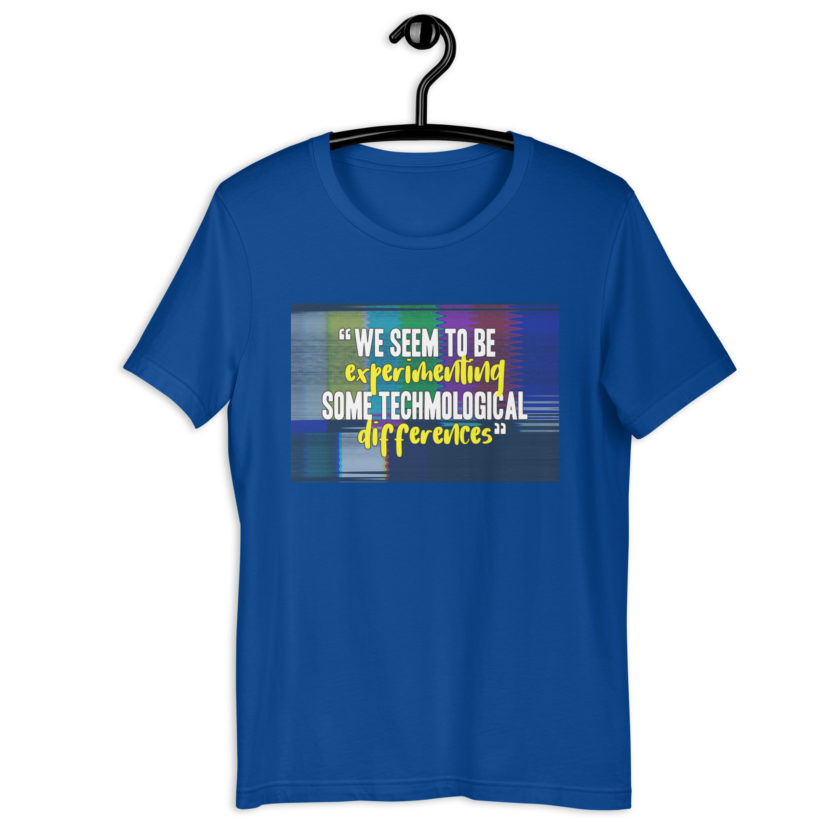 We seem to be experimenting some techmological differences. - Idiocracy Unisex t-shirt - Image 6