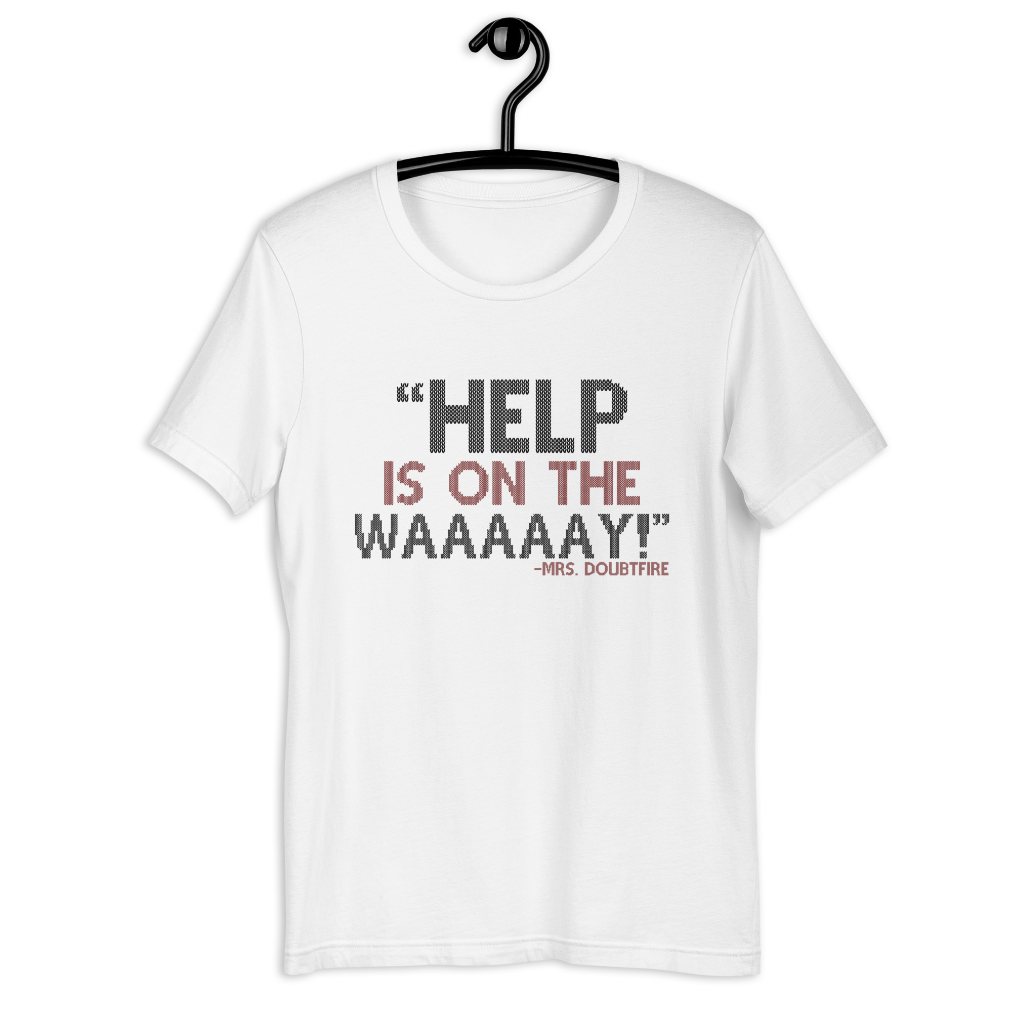 Help is on the waaaaay! -Mrs. Doubtfire Unisex t-shirt - Image 9