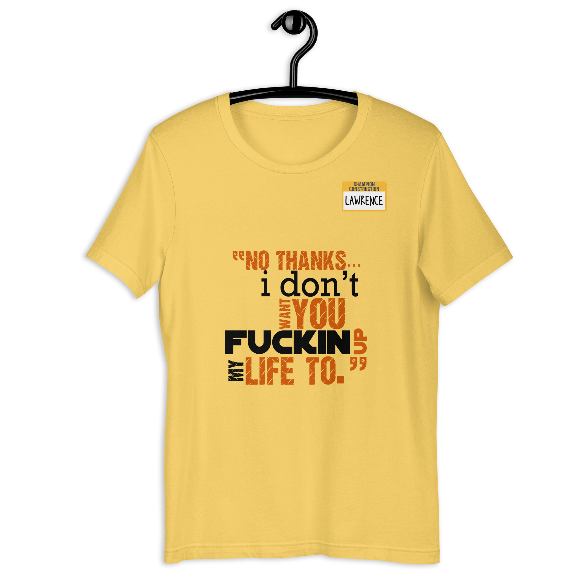 No thanks...I don't want you fucking up my life to. -Lawrence, Office Space Unisex t-shirt - Image 6