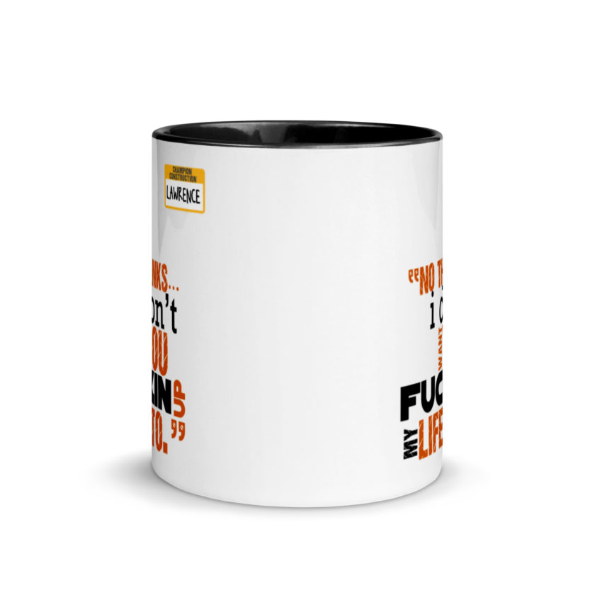 No thanks...I don't want you fucking up my life to. -Lawrence, Office Space Mug with Color Inside - Image 3