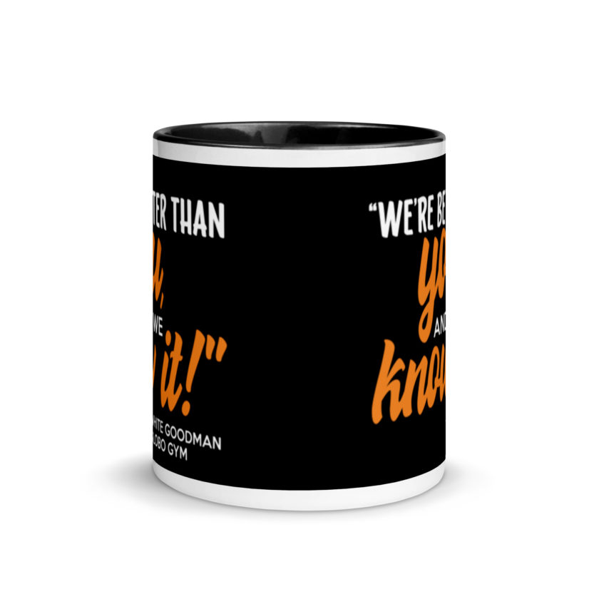 We're better than you, and we know it. -White Goodman, Dodgeball Mug with Color Inside - Image 3