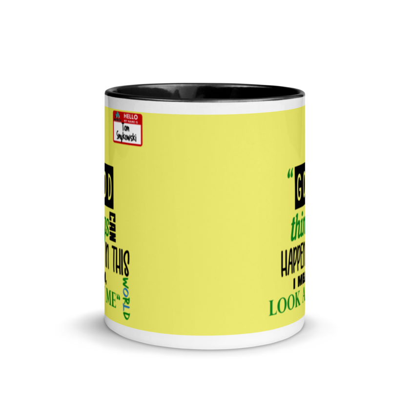 Good things can happen in this world...I mean, look at me -Tom Smykowski, Office Space Mug with Color Inside - Image 3