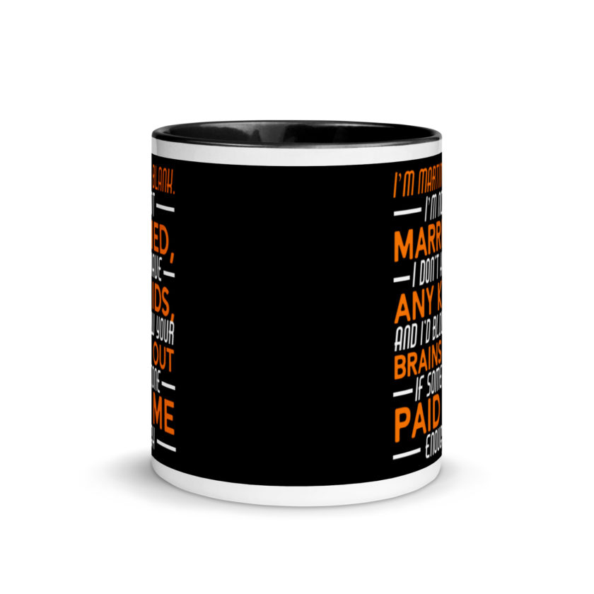 I'm Martin Blank, I'm not married, I don't have any kids and I'd blow your brains out if someone paid me enough. - Grosse Point Blank Mug with Color Inside - Image 3
